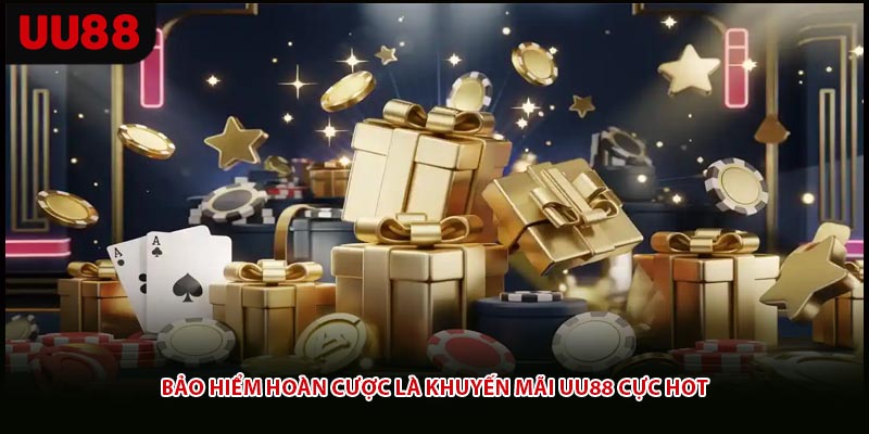 Bảo hiểm hoàn cược là khuyến mãi UU88 cực hot