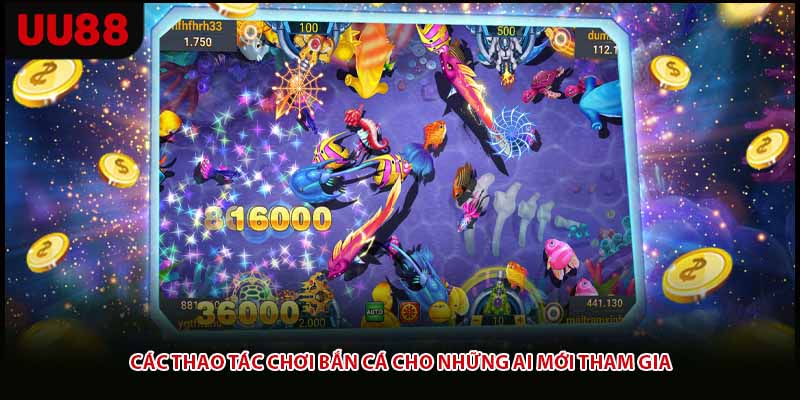 Các thao tác chơi bắn cá cho những ai mới tham gia