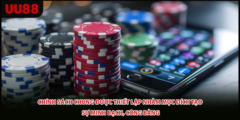 Chính sách chung được thiết lập nhằm mục đích tạo sự minh bạch