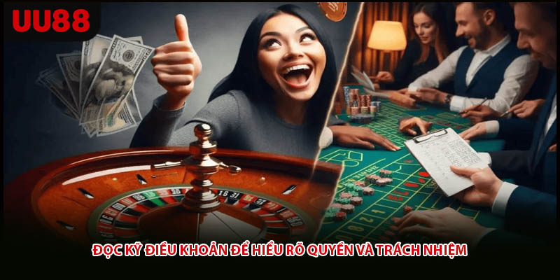 Đọc kỹ điều khoản để hiểu rõ quyền và trách nhiệm.