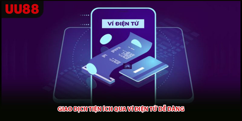 Giao dịch tiện ích qua ví điện tử dễ dàng