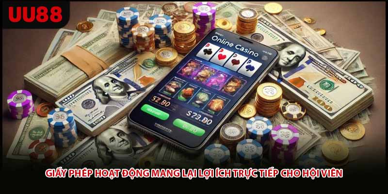 Giấy phép hoạt động mang lại lợi ích trực tiếp cho hội viên