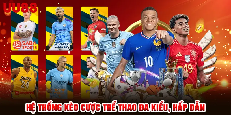 Hệ thống kèo cược thể thao đa kiểu, hấp dẫn