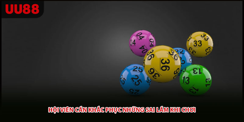 Hội viên cần khắc phục những sai lầm khi chơi