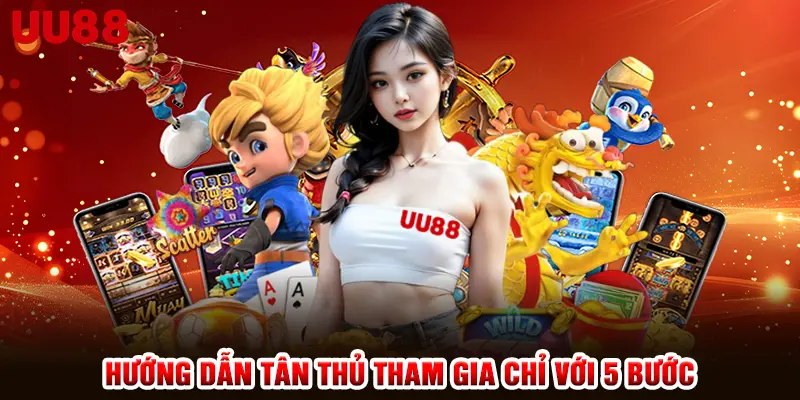Hướng dẫn tân thủ tham gia chỉ với 5 bước