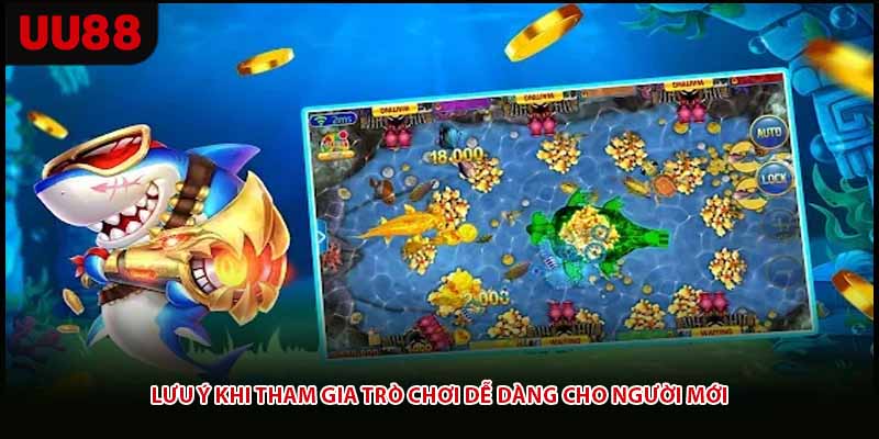 Lưu ý khi tham gia trò chơi dễ dàng cho người mới