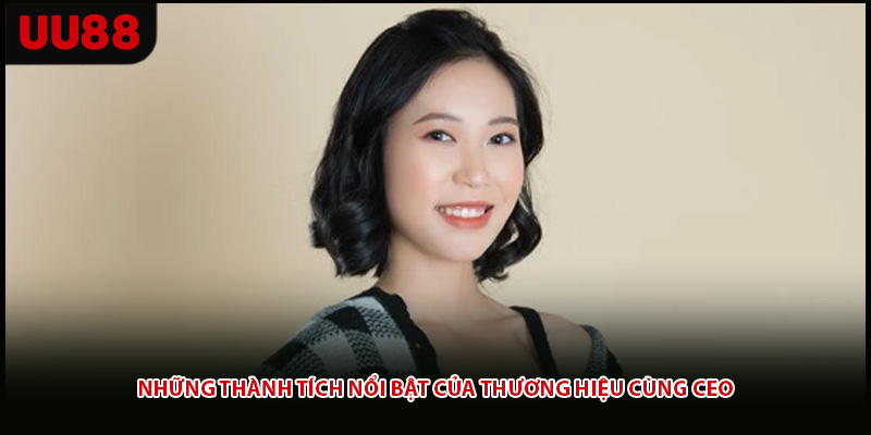 Những thành tích nổi bật của thương hiệu cùng CEO