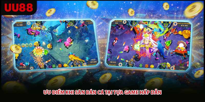 Ưu điểm khi săn bắn cá tại tựa game hấp dẫn